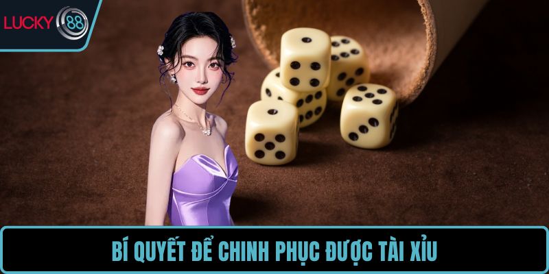 Bí quyết để chinh phục được tài xỉu