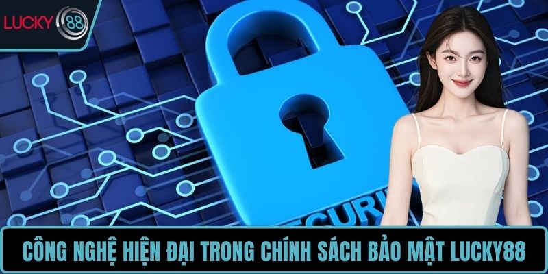 Công nghệ hiện đại được dùng trong chính sách bảo mật LUCKY88