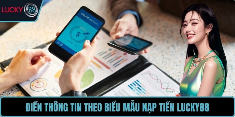Điền thông tin theo biểu mẫu nạp tiền LUCKY88