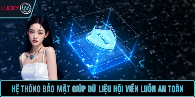 Hệ thống bảo mật giúp dữ liệu hội viên luôn an toàn