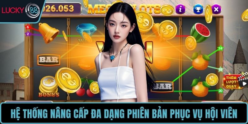 Hệ thống nâng cấp đa dạng phiên bản phục vụ hội viên