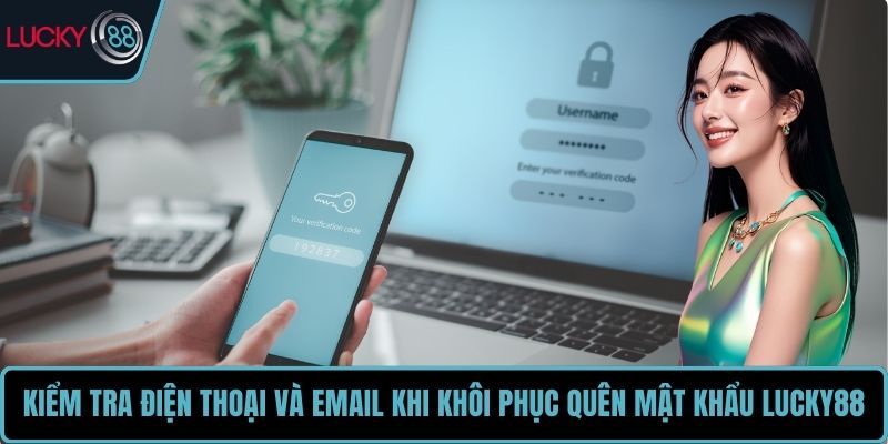 Kiểm tra điện thoại và email khi khôi phục quên mật khẩu LUCKY88