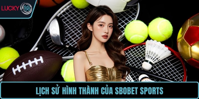Lịch sử hình thành của SBOBET Sports