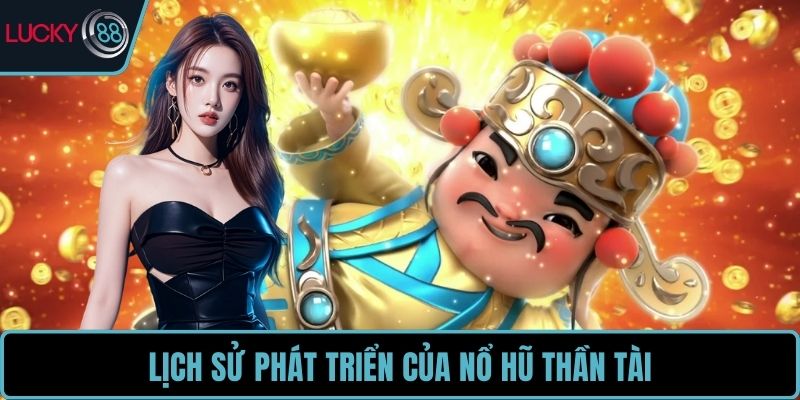 Lịch sử phát triển của nổ hũ thần tài