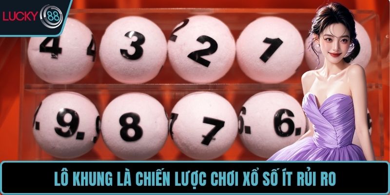 Lô khung là chiến lược chơi xổ số ít rủi ro
