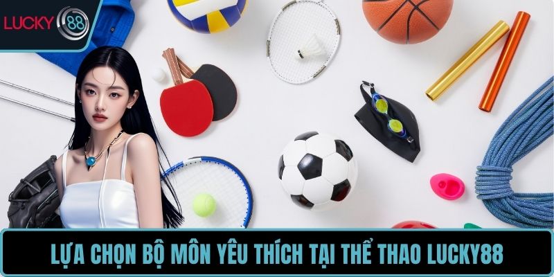 Lựa chọn bộ môn yêu thích tại thể thao LUCKY88