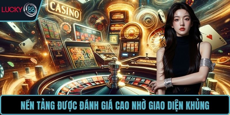 Nền tảng cá cược được đánh giá cao nhờ giao diện khủng