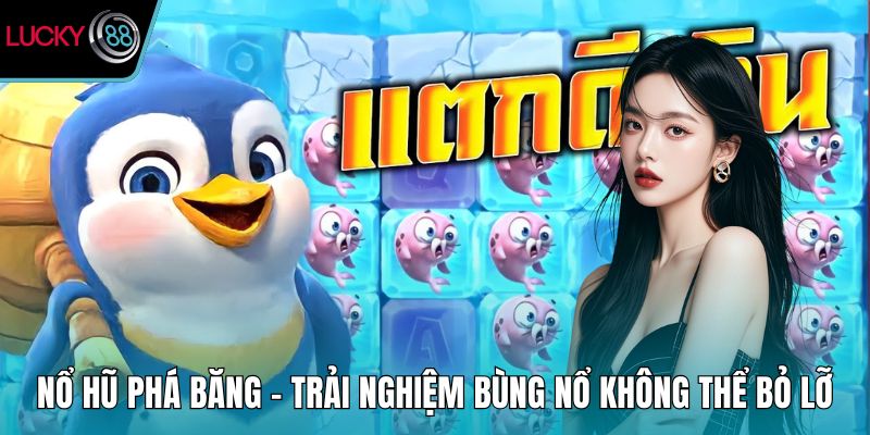 Nổ hũ phá băng