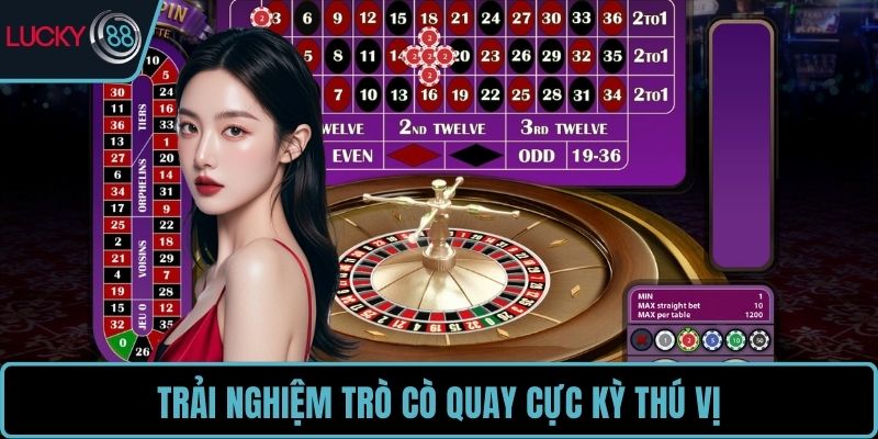 Trải nghiệm trò cò quay cực kỳ thú vị