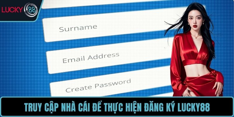 Truy cập nhà cái để thực hiện đăng ký LUCKY88