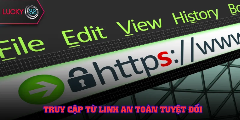 Truy cập từ link uy tín an toàn tuyệt đối