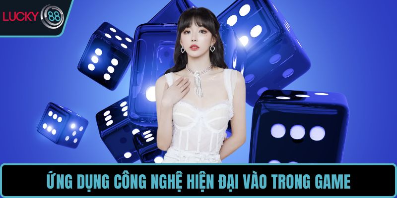 Ứng dụng công nghệ hiện đại vào trong game
